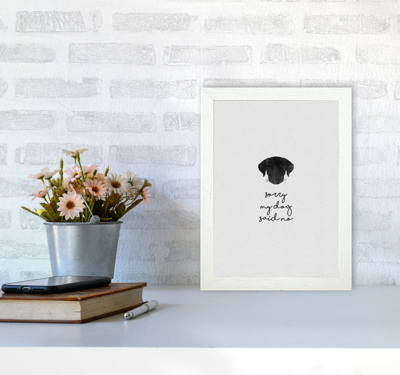 Sorry My Dog Said No Quote Art Print by Orara Studio A4 Oak Frame