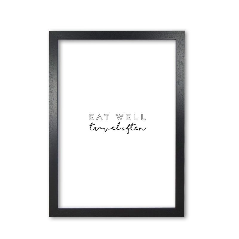 Eat Well Travel Often Quote Print By Orara Studio Black Grain