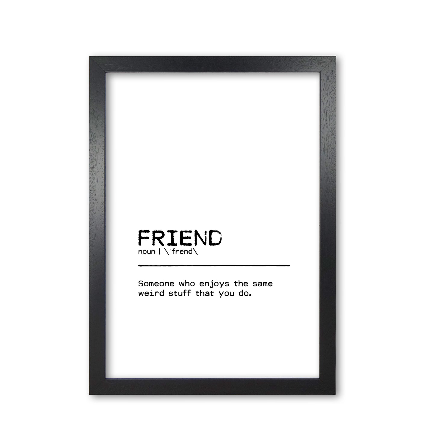Friend Weird Definition Quote Print By Orara Studio Black Grain