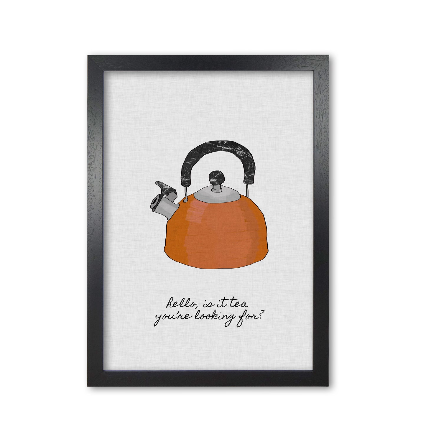 Hello Is It Tea Print By Orara Studio, Framed Kitchen Wall Art Black Grain