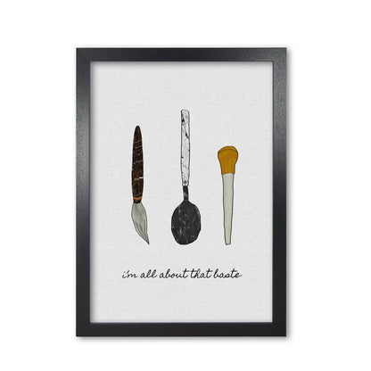 I&#39;m All About The Baste Print By Orara Studio, Framed Kitchen Wall Art Black Grain