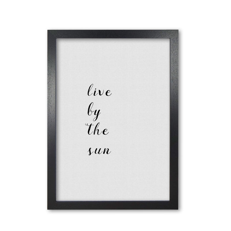 Live By The Sun Print By Orara Studio Black Grain