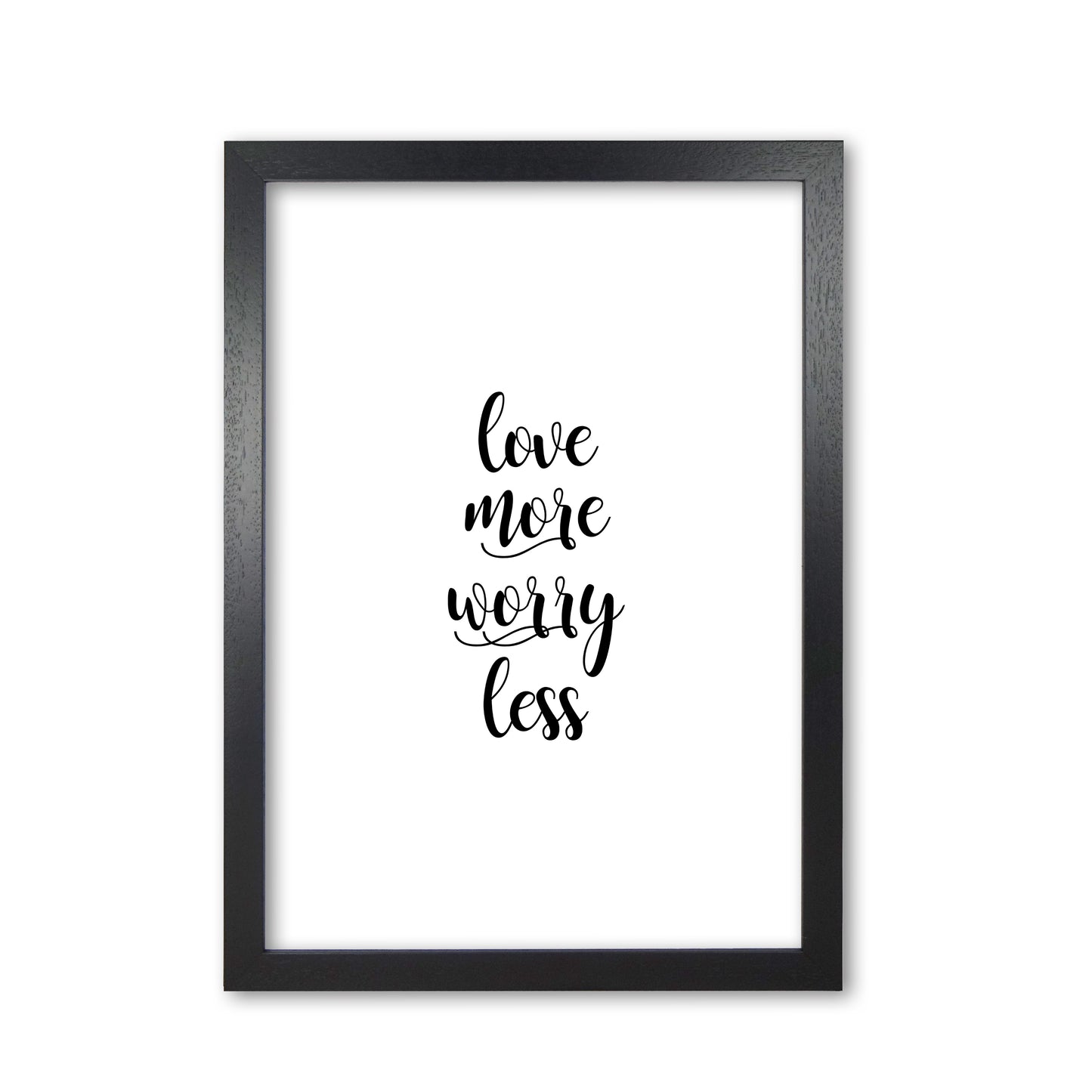 Love More Worry Less Typography Print By Orara Studio Black Grain