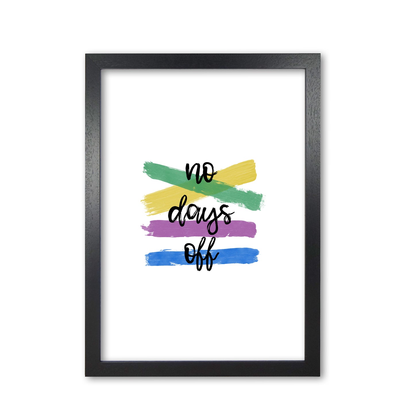No Days Off Print By Orara Studio Black Grain
