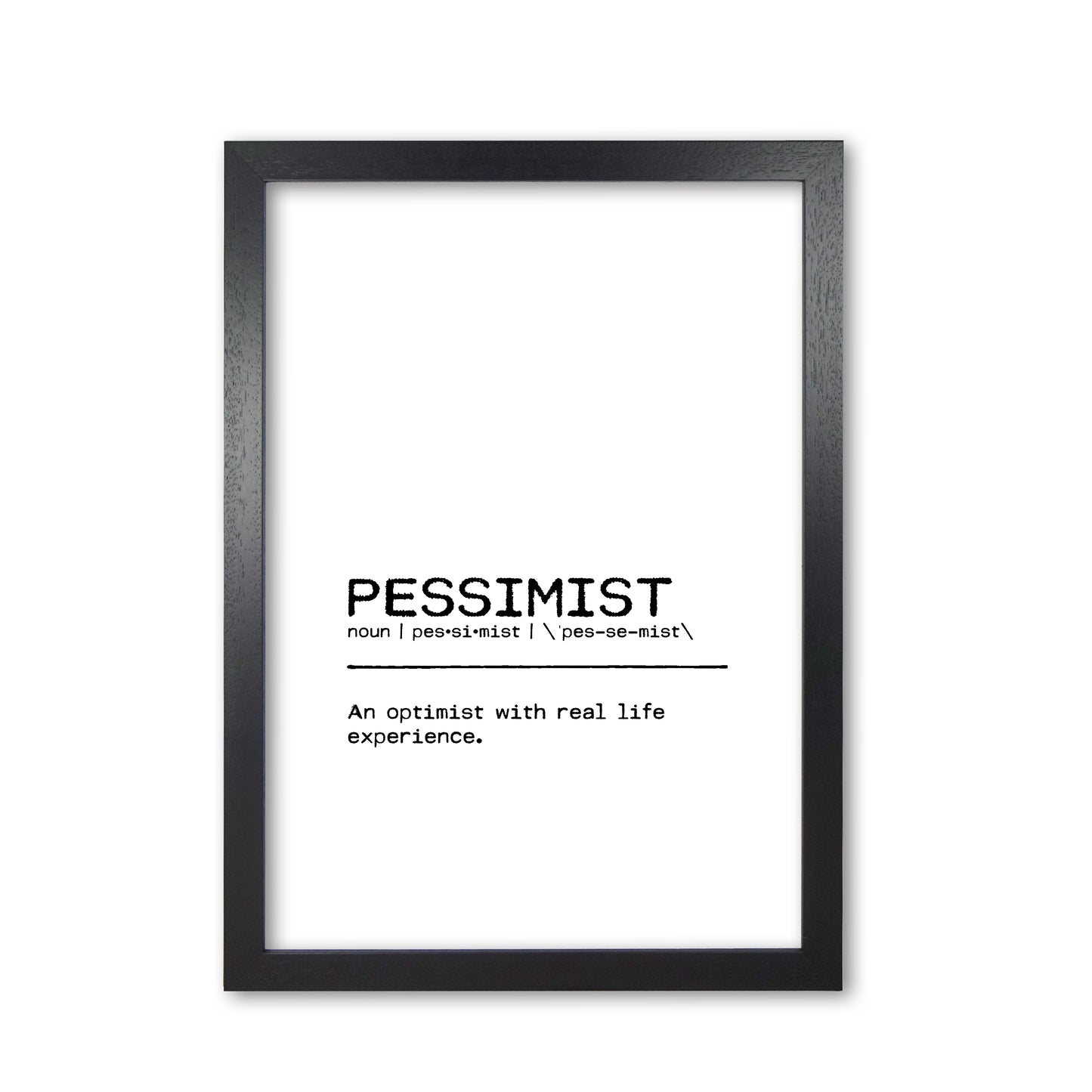 Pessimist Real Life Definition Quote Print By Orara Studio Black Grain