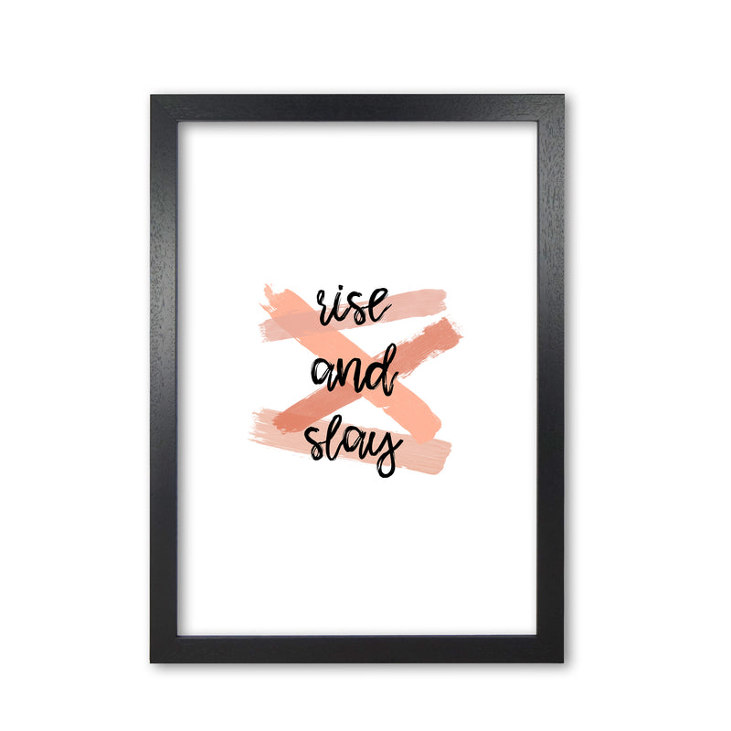 Rise & Slay Print By Orara Studio Black Grain