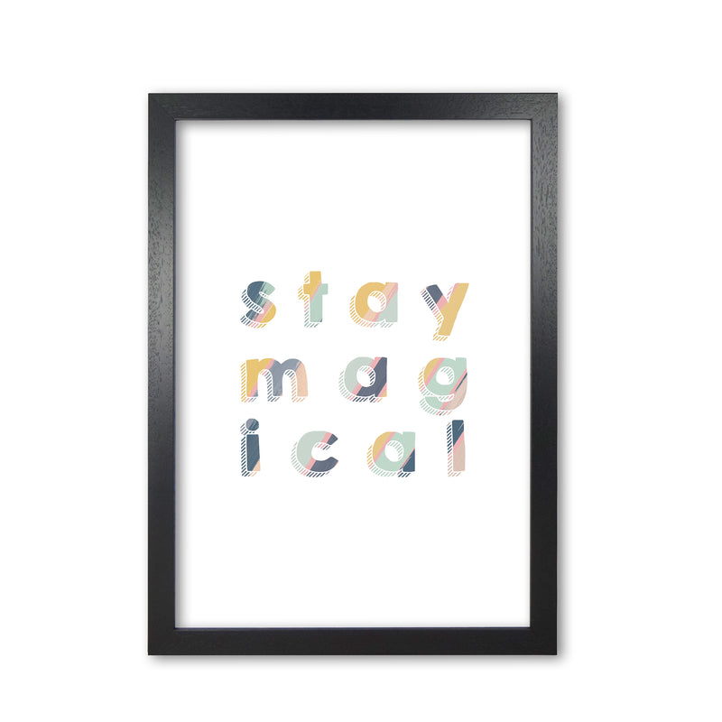 Stay Magical Print By Orara Studio, Framed Childrens Nursey Wall Art Poster Black Grain