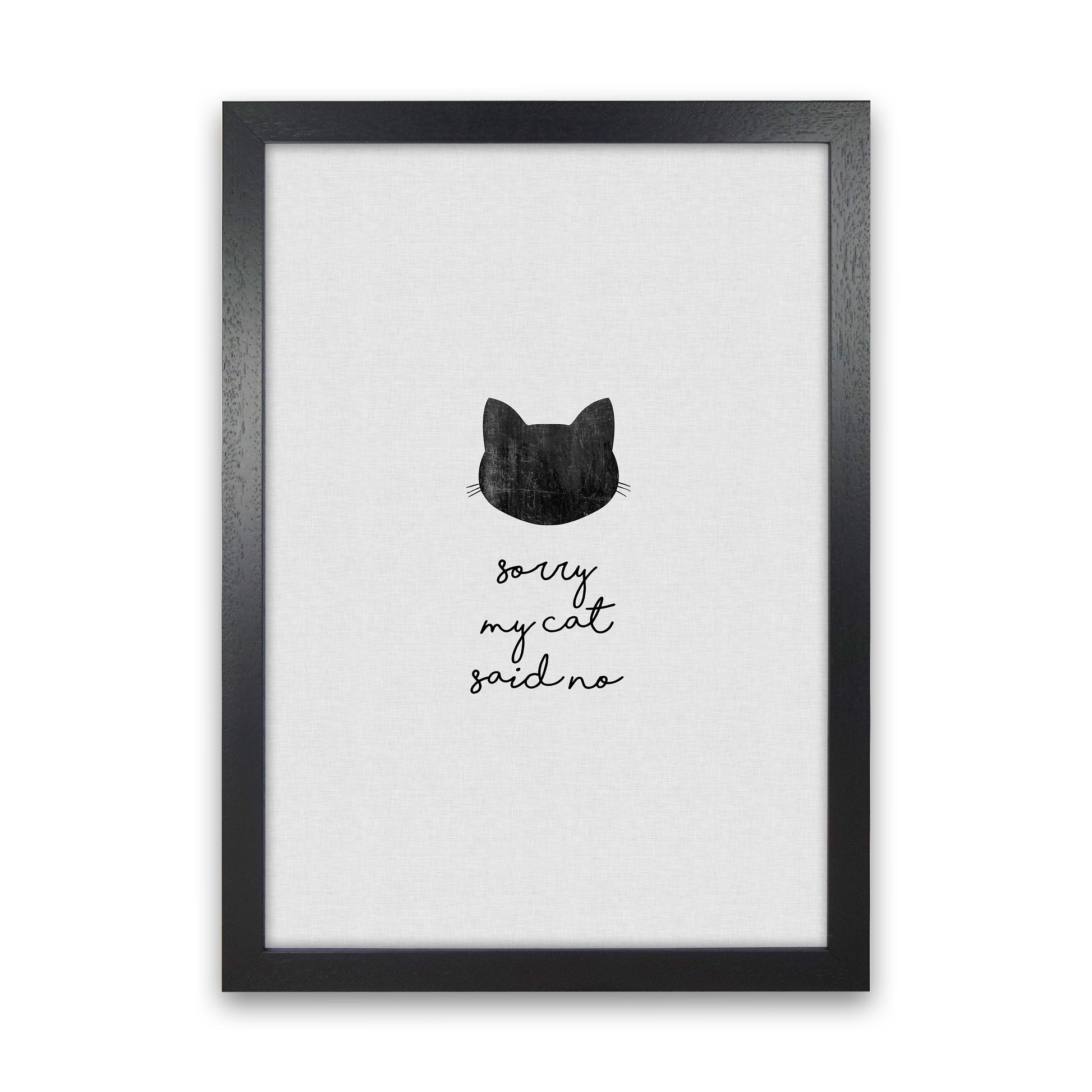 Sorry My Cat Said No Quote Art Print by Orara Studio Black Grain