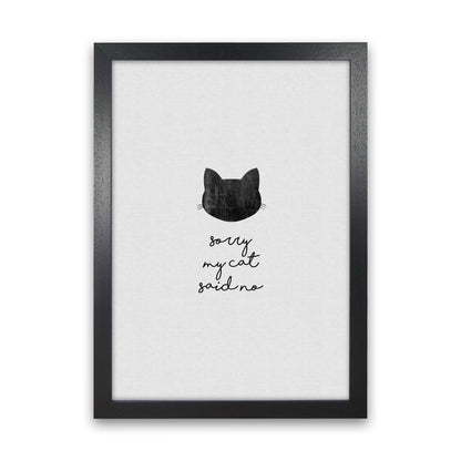Sorry My Cat Said No Quote Art Print by Orara Studio Black Grain