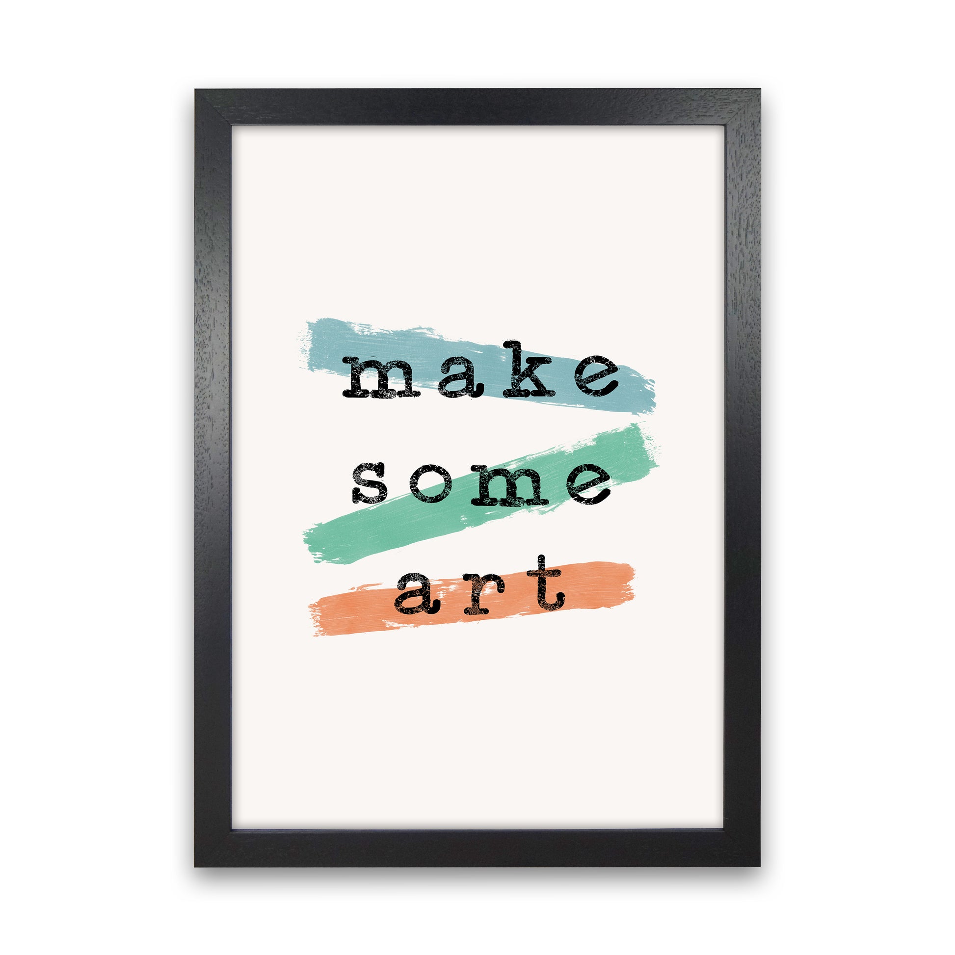 Make Some Art Quote Art Print by Orara Studio Black Grain