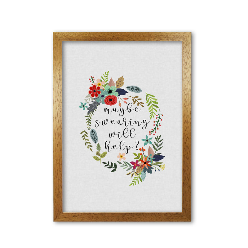 Maybe Swearing Will Help Print By Orara Studio Oak Grain