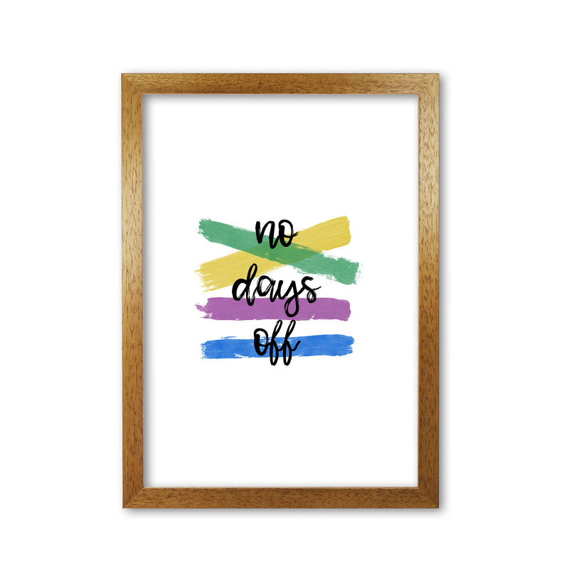 No Days Off Print By Orara Studio Oak Grain