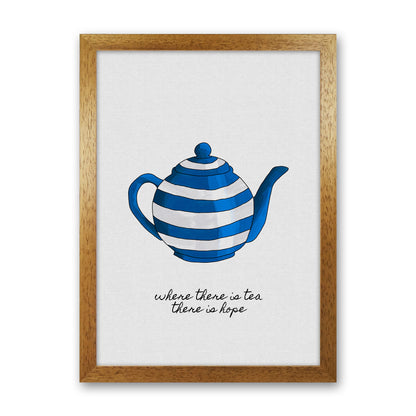 Where There Is Tea Quote Art Print by Orara Studio Oak Grain