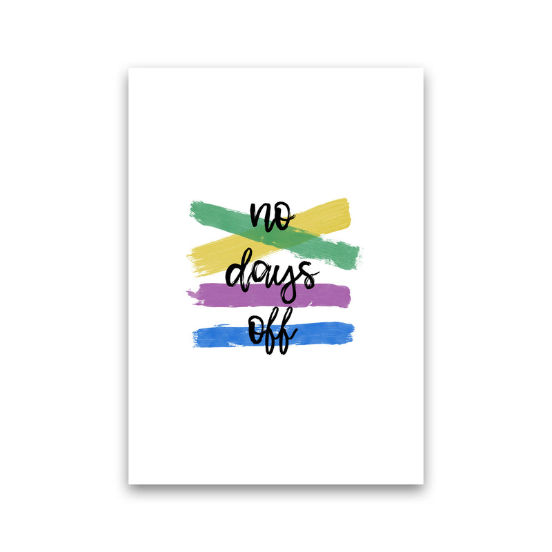 No Days Off Print By Orara Studio Print Only