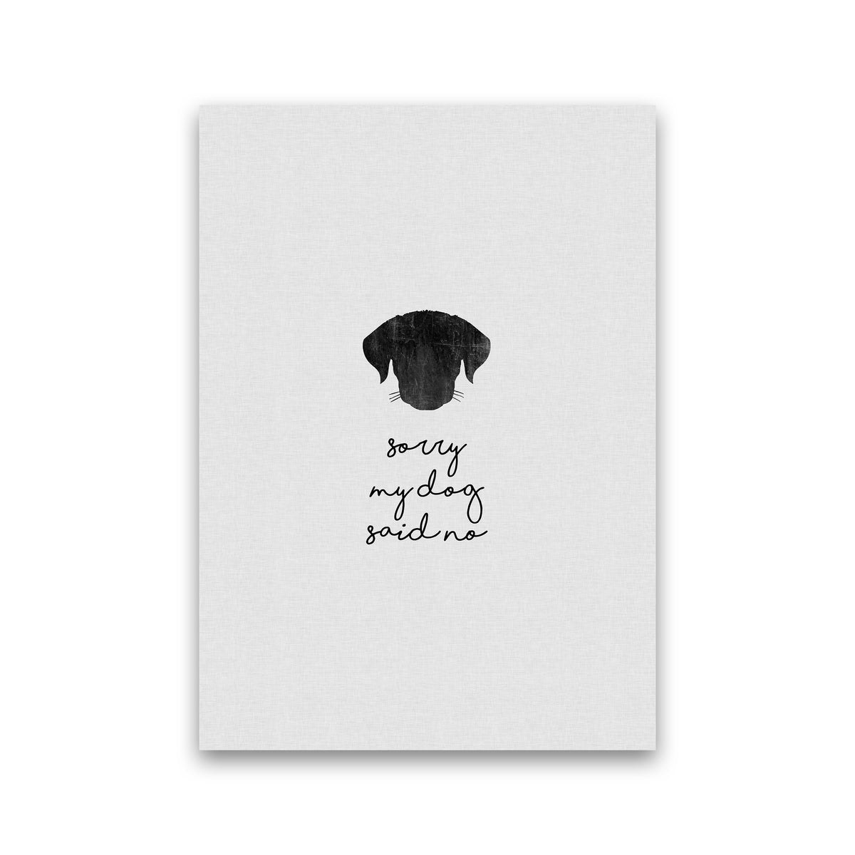 Sorry My Dog Said No Quote Art Print by Orara Studio Print Only