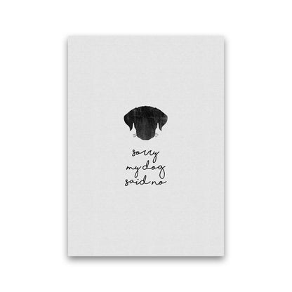 Sorry My Dog Said No Quote Art Print by Orara Studio Print Only