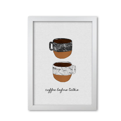 Coffee Before Talkie Print By Orara Studio, Framed Kitchen Wall Art White Grain