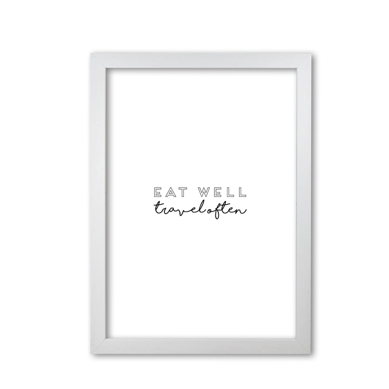 Eat Well Travel Often Quote Print By Orara Studio White Grain