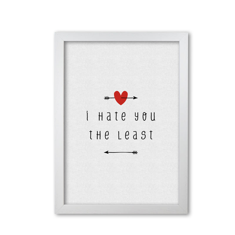 I Hate You The Least Print By Orara Studio White Grain