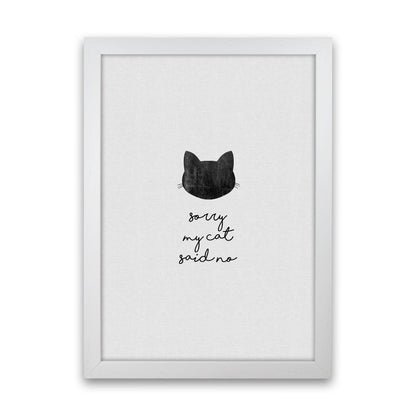 Sorry My Cat Said No Quote Art Print by Orara Studio White Grain