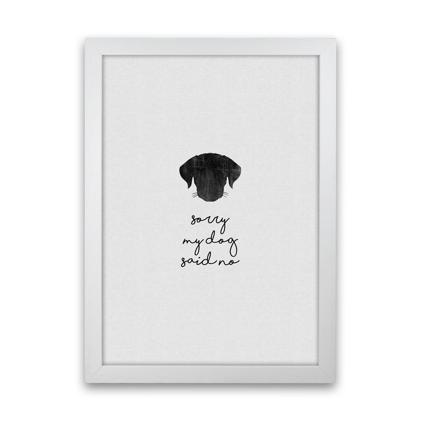 Sorry My Dog Said No Quote Art Print by Orara Studio White Grain