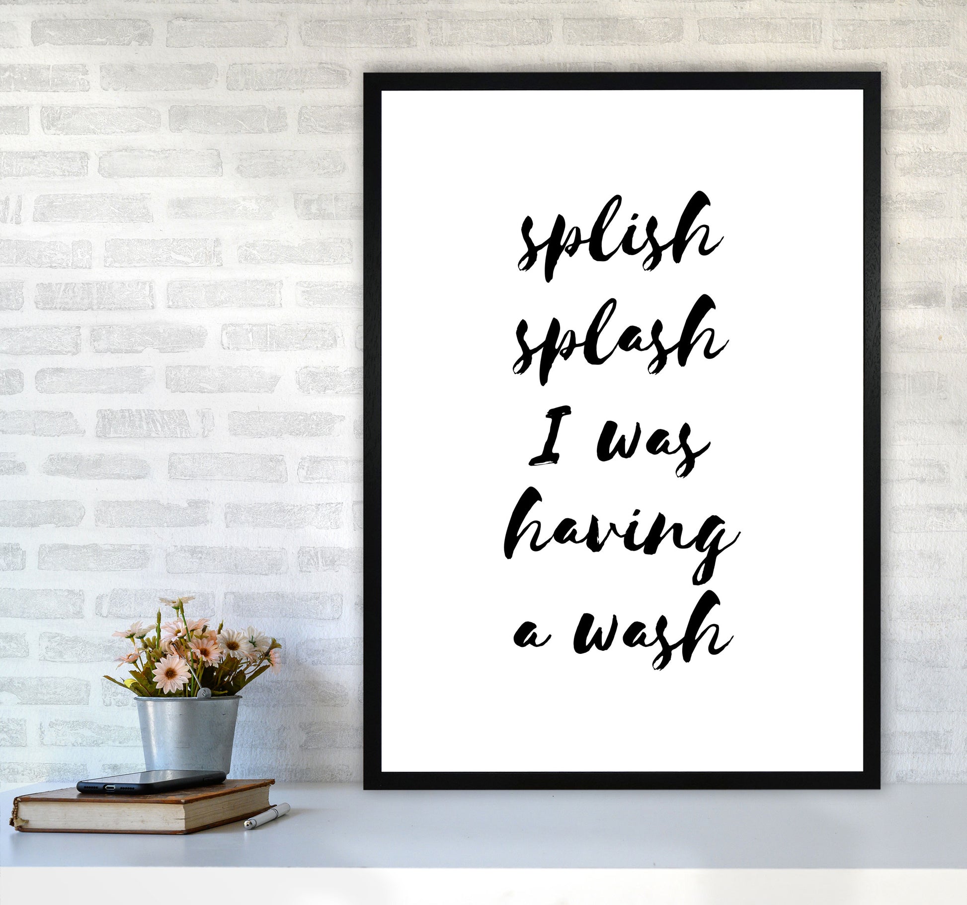 Splish Splash I Was Having A Wash, Bathroom Modern Print, Framed Wall Art A1 White Frame