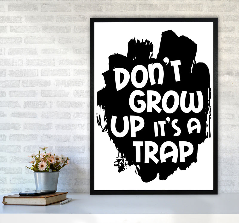 Don&#39;t Grow Up It&#39;s A Trap Black Framed Typography Wall Art Print