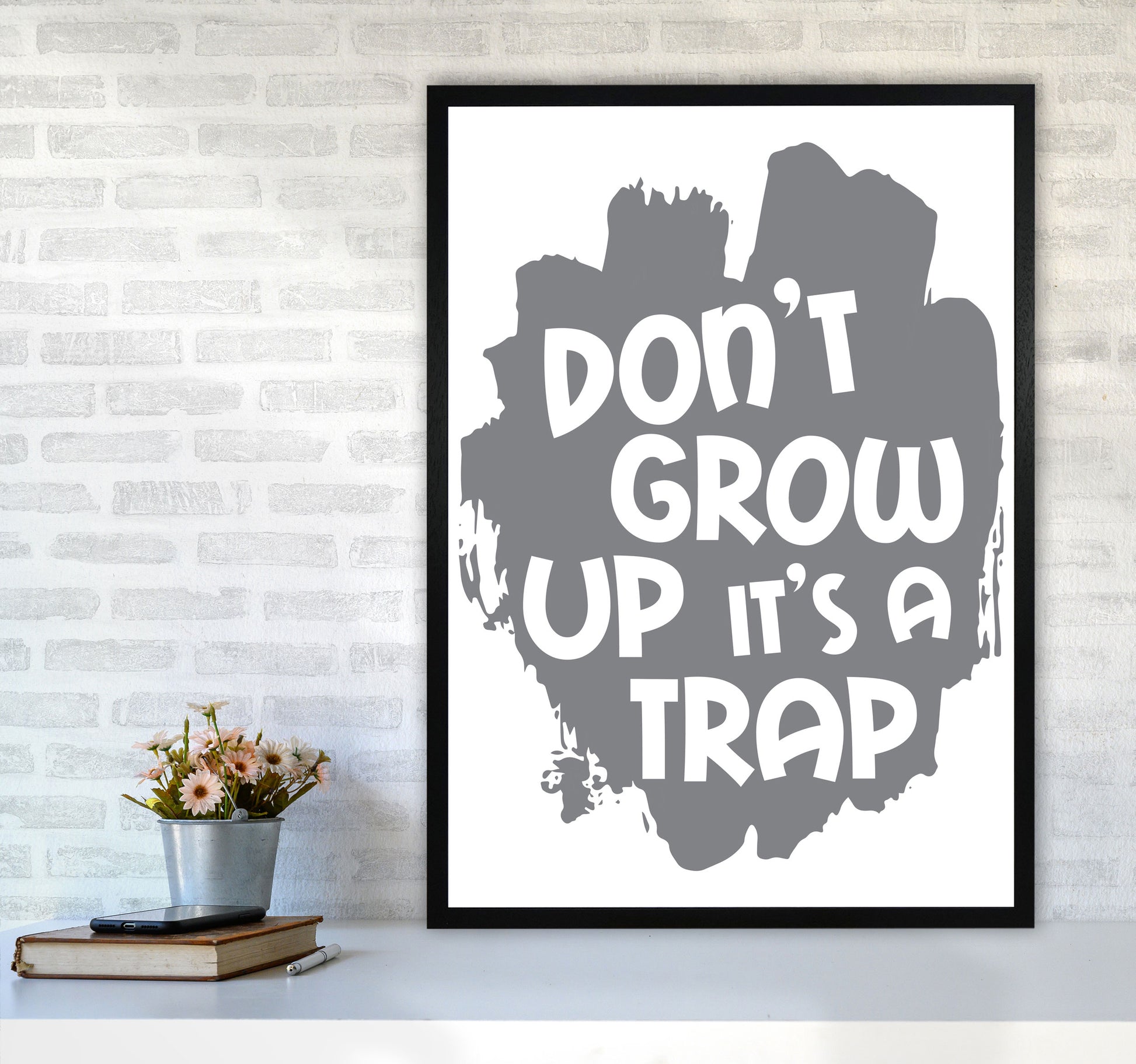 Don&#39;t Grow Up It&#39;s A Trap Grey Framed Typography Wall Art Print A1 White Frame
