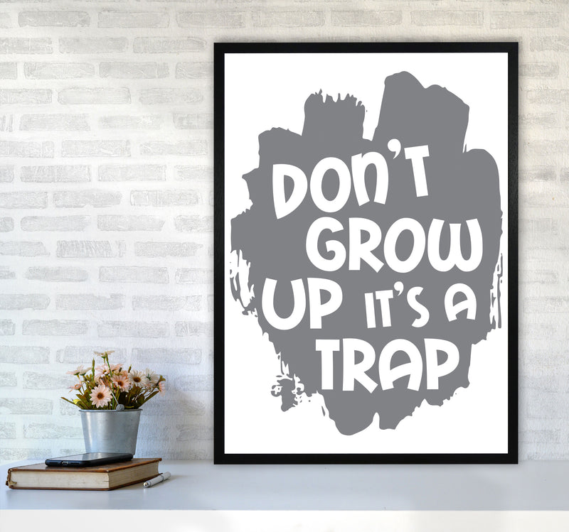 Don&#39;t Grow Up It&#39;s A Trap Grey Framed Typography Wall Art Print