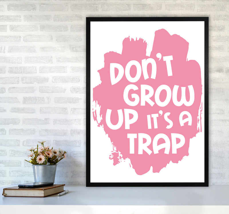 Don&#39;t Grow Up It&#39;s A Trap Pink Framed Typography Wall Art Print