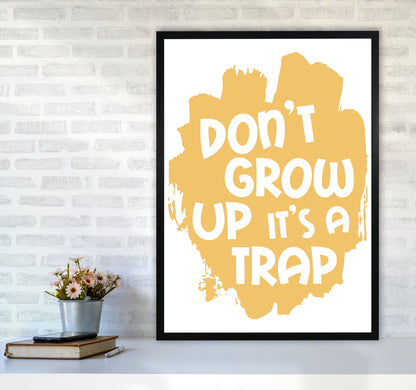 Don&#39;t Grow Up It&#39;s A Trap Mustard Framed Typography Wall Art Print A1 White Frame