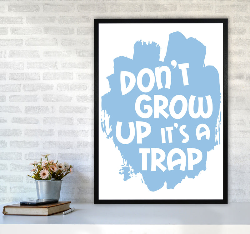 Don&#39;t Grow Up It&#39;s A Trap Blue Framed Typography Wall Art Print