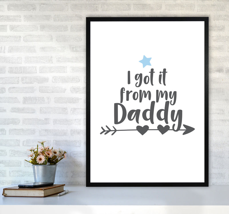 I Got It From My Daddy Framed Nursey Wall Art Print A1 White Frame
