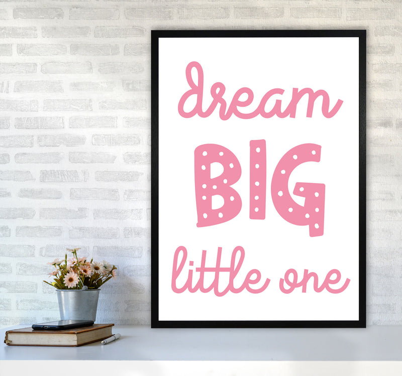 Dream Big Little One Pink Framed Nursey Wall Art Print A1 White Frame