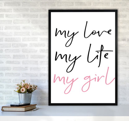 My Love My Life My Girl Framed Nursey Wall Art Print A1 White Frame