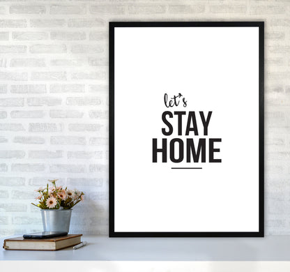 Let&#39;s Stay Home Framed Typography Wall Art Print A1 White Frame