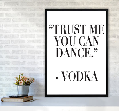 Trust Me You Can Dance Modern Print, Framed Kitchen Wall Art A1 White Frame
