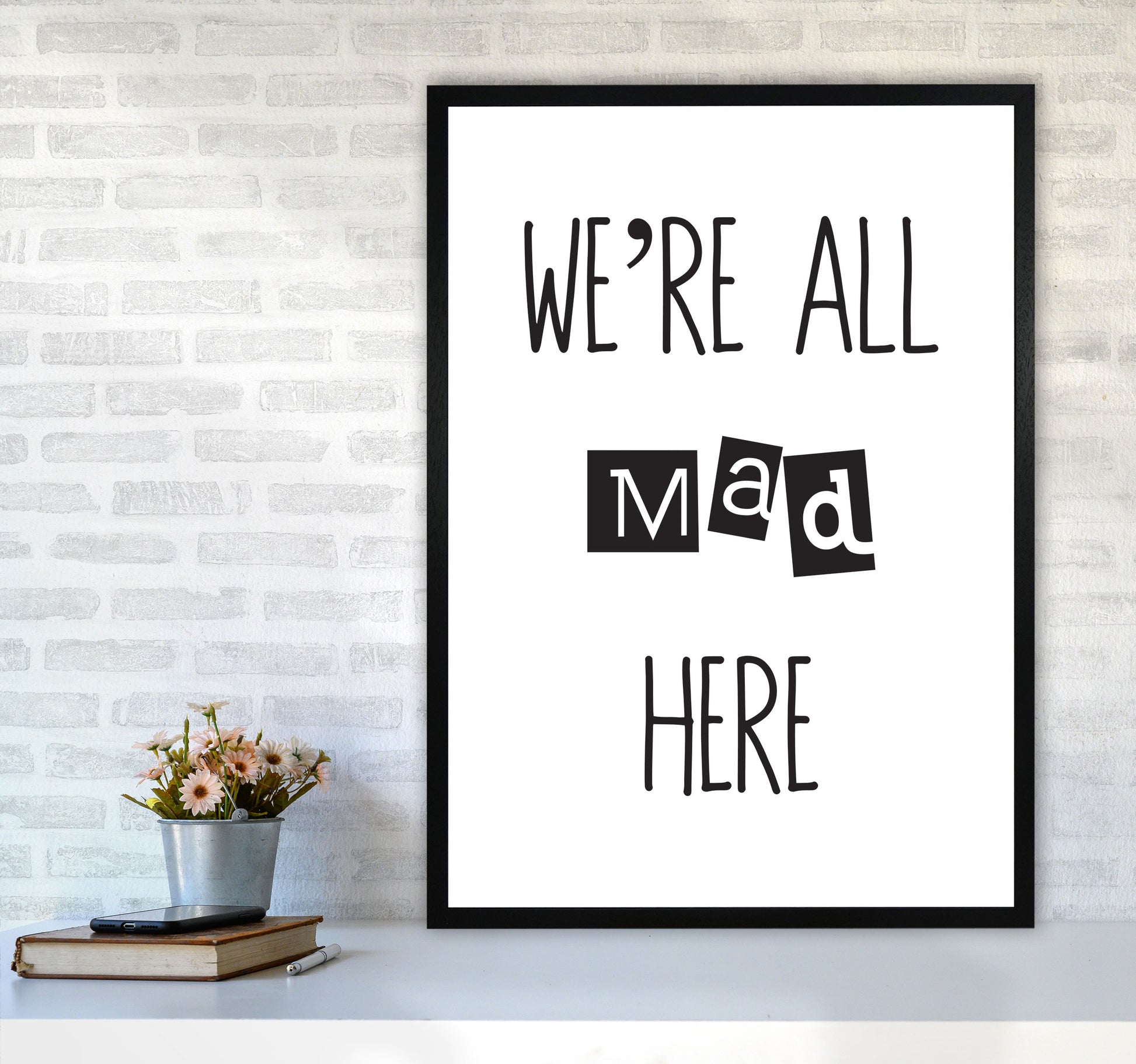 We&#39;re All Mad Here Modern Print A1 White Frame