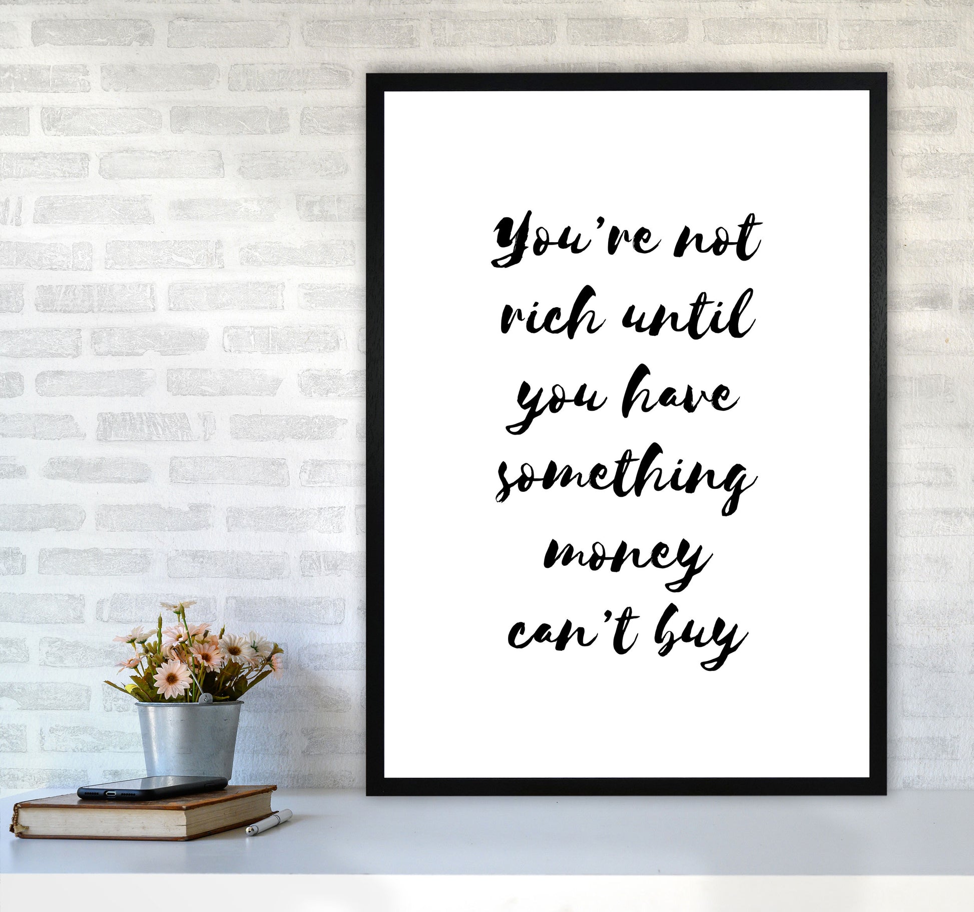 You&#39;re Not Rich Until You Have Something Money Can&#39;t Buy Modern Print A1 White Frame