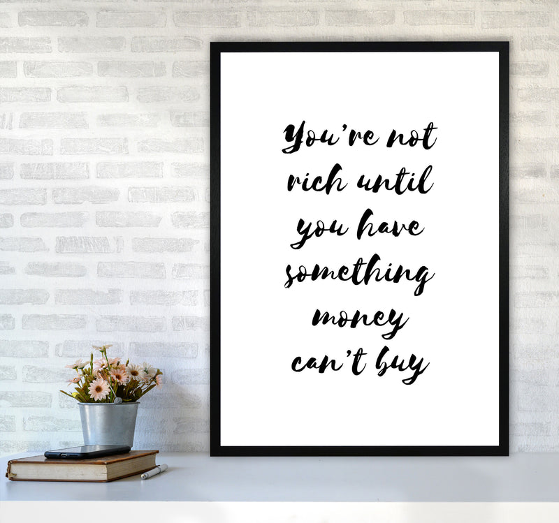 You&#39;re Not Rich Until You Have Something Money Can&#39;t Buy Modern Print