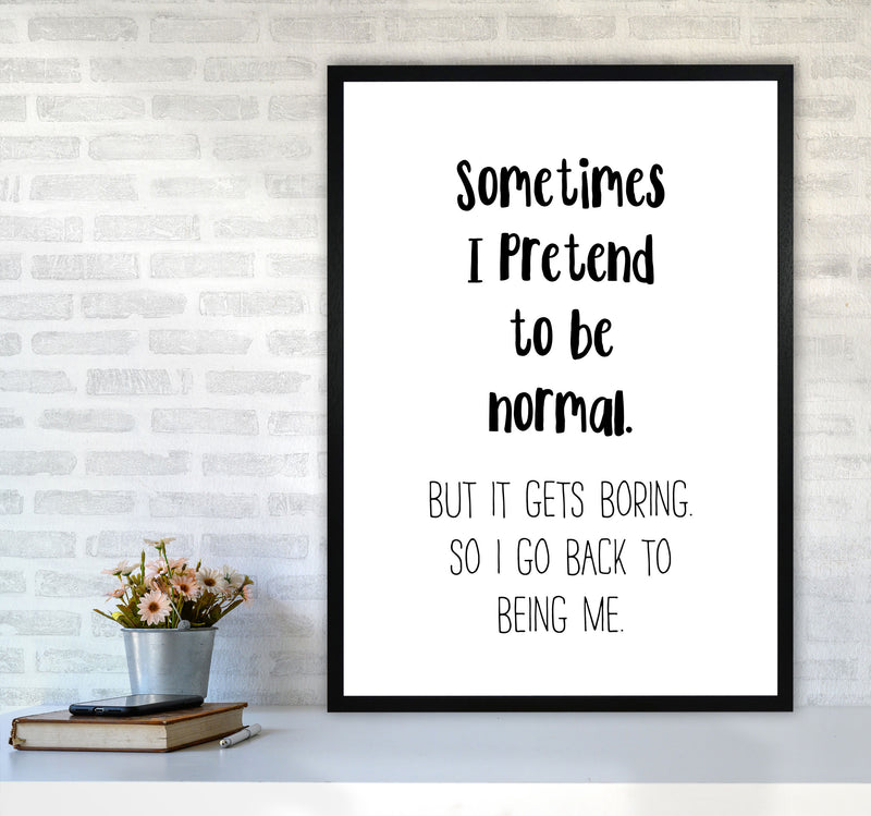Sometimes I Pretend To Be Normal Modern Print A1 White Frame