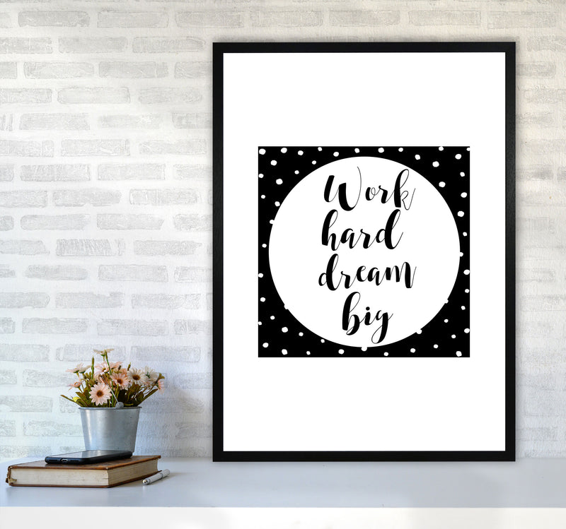 Work Hard Dream Big Modern Print A1 White Frame