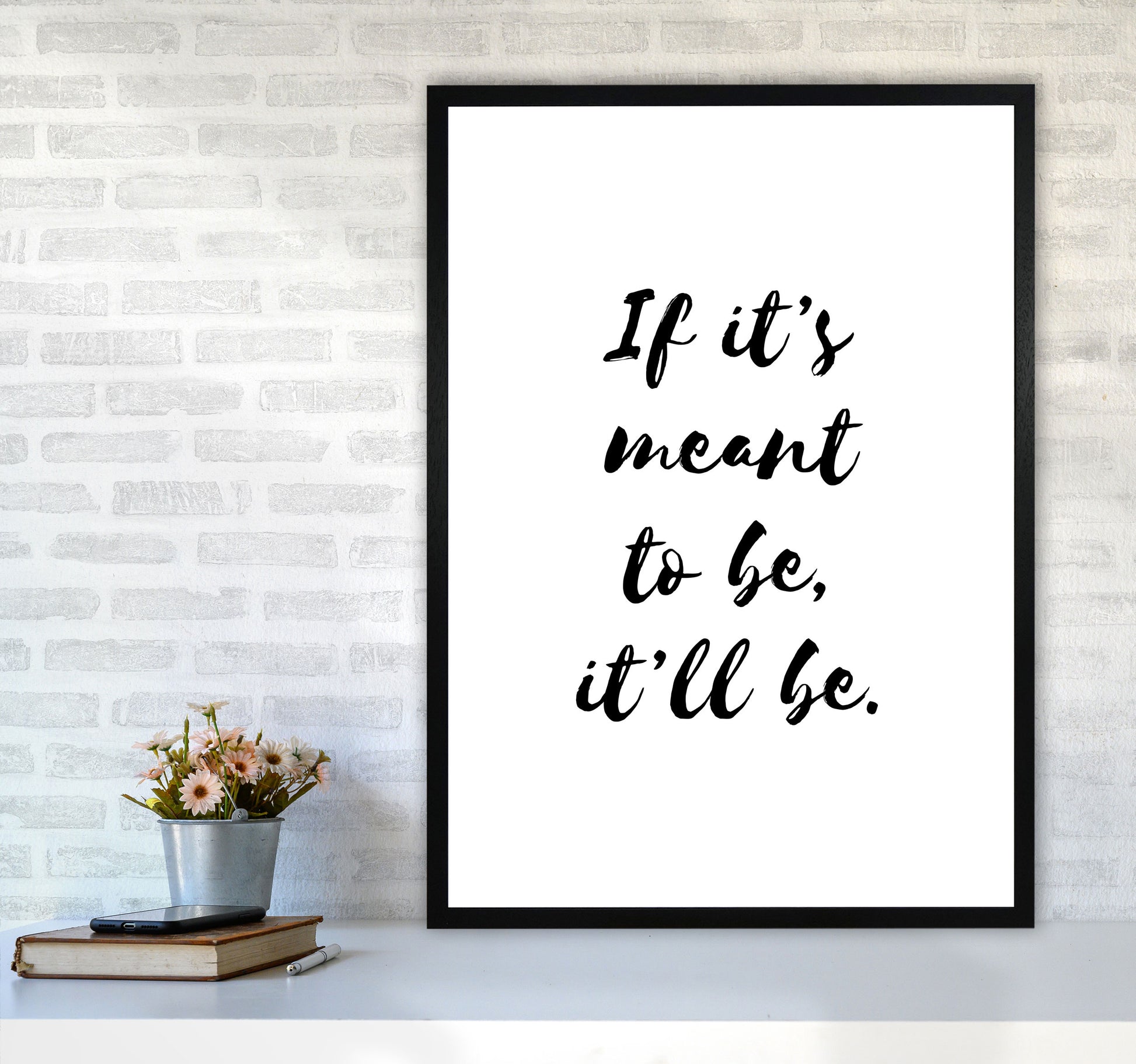 If It&#39;s Meant To Be, It&#39;ll Be Framed Typography Wall Art Print A1 White Frame