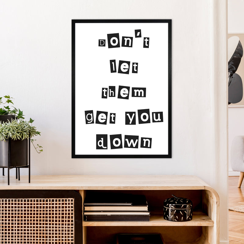 Don'T Let Them Get You Down  Art Print by Pixy Paper A1 White Frame