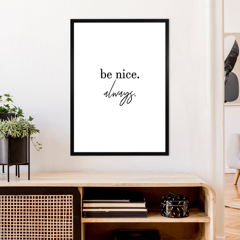 Be Nice Always  Art Print by Pixy Paper A1 White Frame