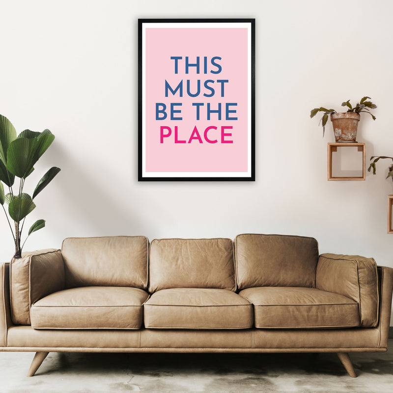 This Must Be The Place Art Print by Pixy Paper A1 White Frame