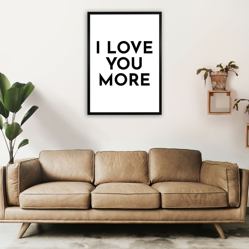 I Love You More-20 Art Print by Pixy Paper A1 White Frame