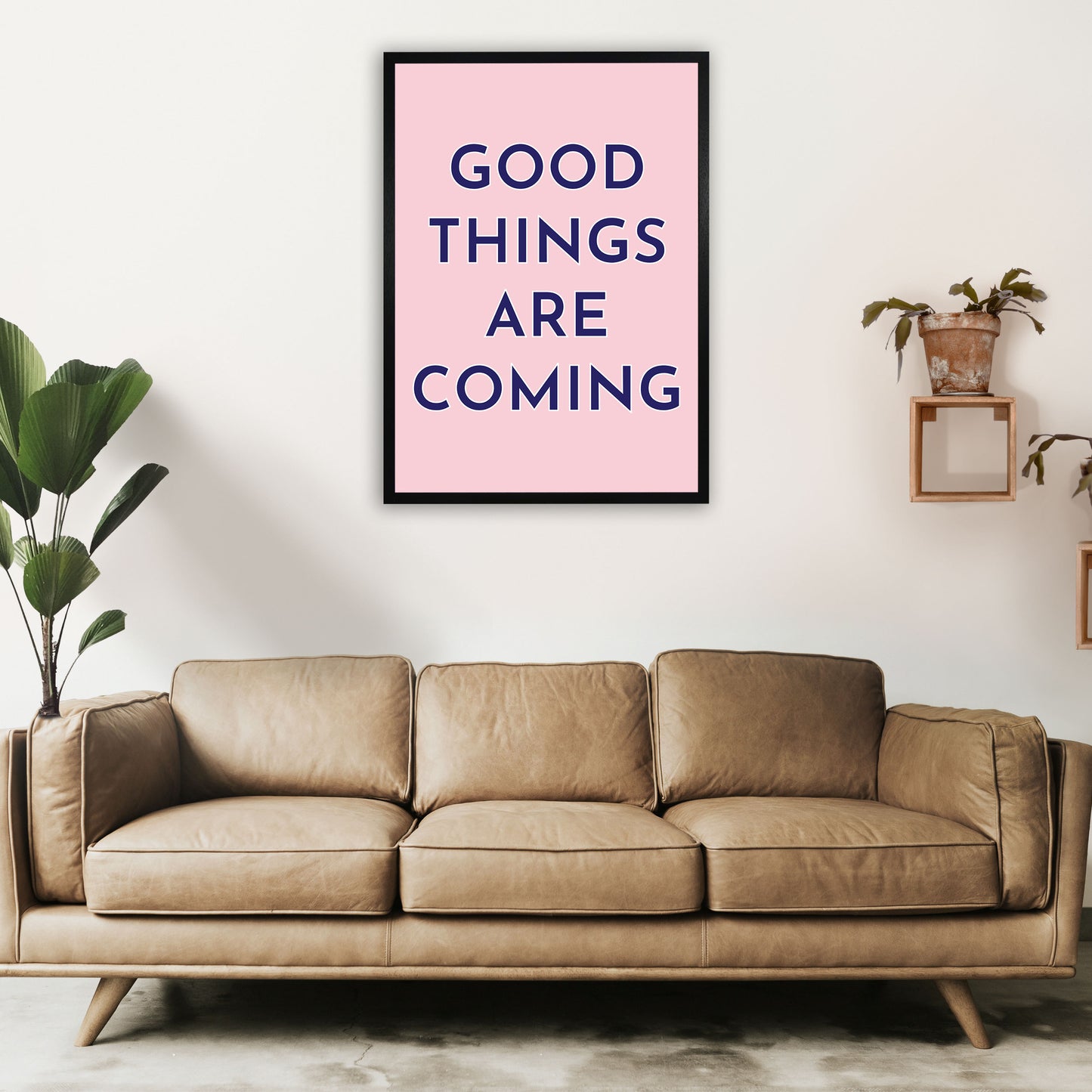 Good Things Are Coming Art Print by Pixy Paper A1 White Frame