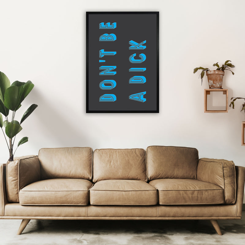 Don't Be a Dick Art Print by Pixy Paper A1 White Frame