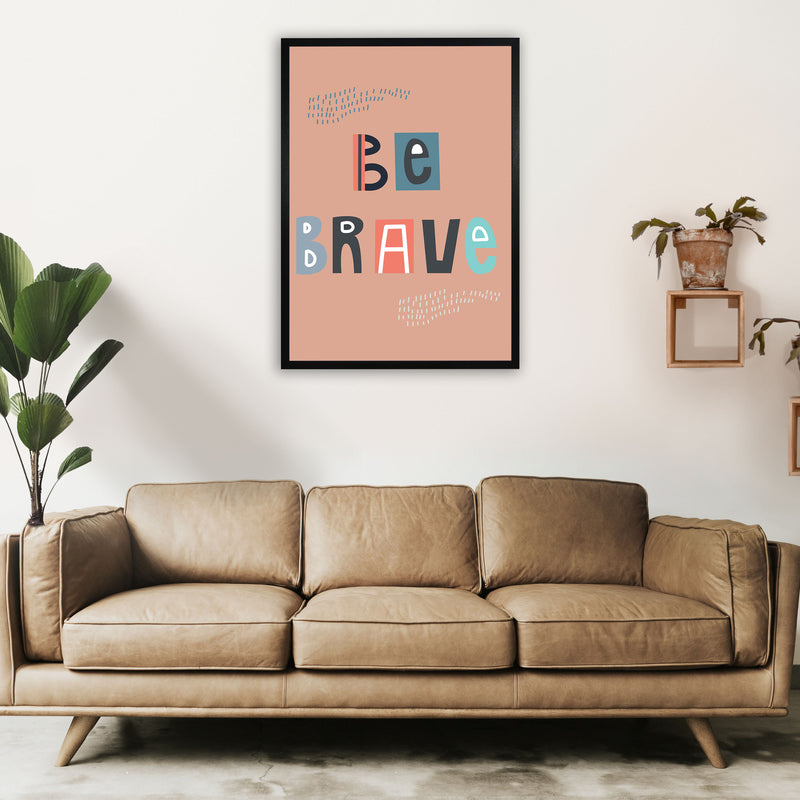 Be brave Neutral kids Art Print by Pixy Paper A1 White Frame